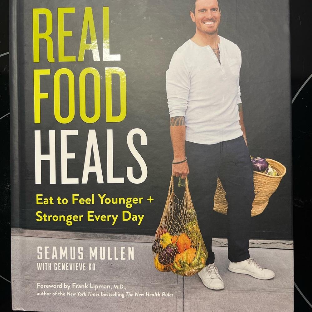 Real Food Heals Eat to Feel Younger & Stronger Everyday Cookbook Seamus Mullen